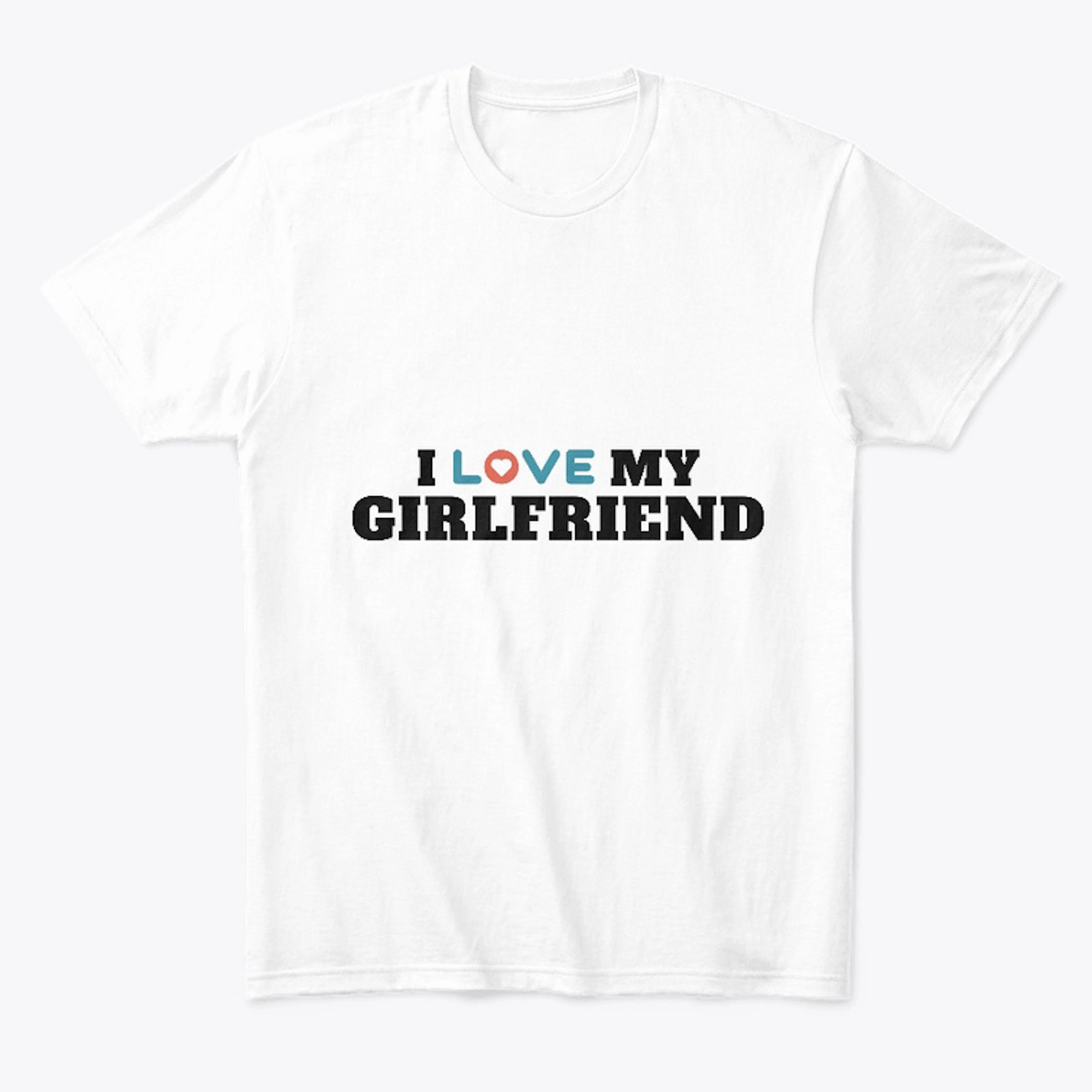 I Love My Hot Girlfriend Shirts